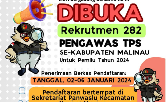 PENDAFTARAN PENGAWAS TPS SUDAH DIBUKA, BAWASLU MALINAU MEMBUTUHKAN 282 PENGAWAS TPS.